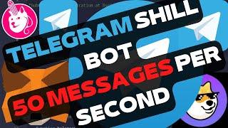 TELEGRAM SHILL BOT Full SHILL MODE 50 Messages Per Second!!!