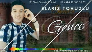 Elariz Tovuzlu - Gence Mahnisi 2020 (cox super gence mahnısı dinləməyə dəyər)