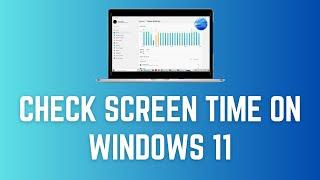 How To Check Screen Time On Windows 11