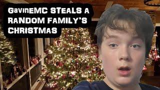 GavinEMC Steals A Random Family's Christmas