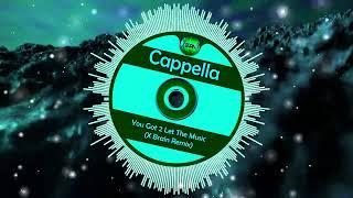 Cappella – U Got 2 Let The Music (X Brain Remix)