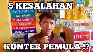 5 KESALAHAN KONTER PEMULA  | Tips & Trick Usaha Konter