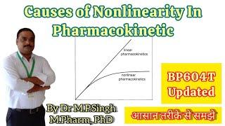 Causes of Nonlinearity In Pharmacokinetics | Biopharmaceutics & Pharmacokinetics | BP604T