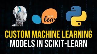 Custom Machine Learning Models in Python with Scikit-Learn
