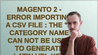 Magento: Magento 2 - Error importing a CSV file : The " " category name can not be used to genera...