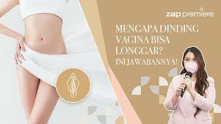 Mengapa Dinding Vagina Bisa Longgar? | ZAP Premiere | Premiere Dermatologist