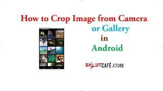 How to Crop Image from camera or gallery  in Android | ShoutCafe.com