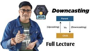 What is Downcasting in java | Downcasting in java | Upcasting and Downcasting in Java