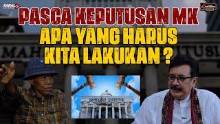 PASCA KEPUTUSAN MK, APA YANG HARUS KITA LAKUKAN ?