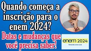 INSCRIÇÃO ENEM 2024 QUANDO COMEÇA? Como se inscrever, Datas, Onde fazer a inscrição ect.