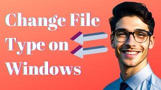 How to Change File Type on Windows 10