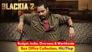 Blackia 2 Box Office Collection| Budget, Collection, Hit/Flop | Filmy Aulakh