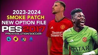 PES 2017 | SMOKE PATCH V17.4 NEW OPTION FILE 23/2024 | 7/30/23 | PC