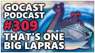 GOCAST 309 - That's One Big Lapras | Pokémon GO Podcast