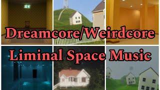 Dreamcore/Weirdcore Liminal Space Music [FULL SONGS]