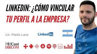 LinkedIn:  ¿cómo vincular tu perfil con el de la empresa?