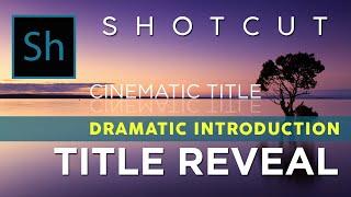 Cinematic Title Reveal Effect Tutorial on Shotcut Free Video Editor