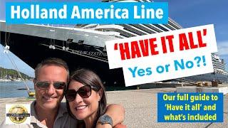 'HAVE IT ALL' by Holland America Line - Yes or No?! Should you take it or not and what's included..