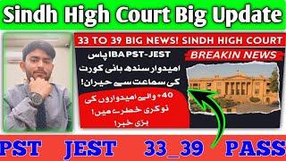 Today Pst Jest Big Update 33 39 Marks Candidate pass Sindh High Court 2023 pstjst order jobs ban new