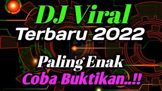 DJ VIRAL TERBARU 2022 PALING ENAK~COBA BUKTIKAN..!!