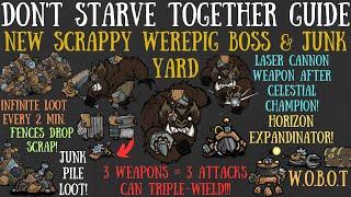 [Outdated] Scrappy Werepig Boss & Junk Yard! Scrappy Scavengers Update - Don't Starve Together Guide