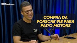 Compra da Porsche 918 para Paito Motors | Motorgrid Brasil Podcast