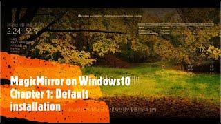 MagicMirror running on Windows 10, Chapter 1 : Default installation