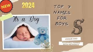 BABY BOY NAMES 2024 WITH LETTER S|| TOP 7 NAMES For Boys WITH MEANINGS