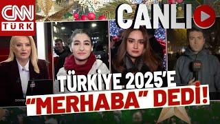 Türkiye 2025'e Merhaba Dedi! #CANLI