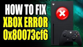 How To Fix Xbox Error 0x80073cf6! Xbox Error 0x80073cf6 Easy Fix!