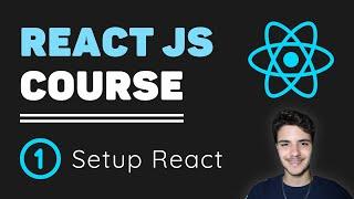 ReactJS Course [1] - What is React? How to setup a React App?