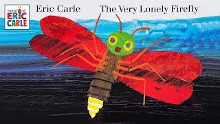 The Very Lonely Firefly by Eric Carle – Read aloud kids book
