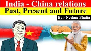 India China relations: Past, Present and Future | International relation for UPSC CSE