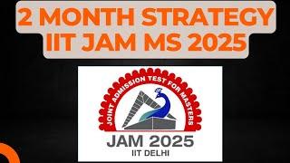 2 Month Strategy | IIT JAM MS 2025 Preparation | How to prepare for IIT JAM MS 2025