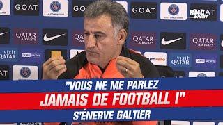 PSG : "Vous ne me parlez jamais de football !" s'énerve Galtier