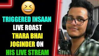 Triggered Insaan Live ROAST Thara Bhai Joginder On His Live Stream || Live Insaan ROAST