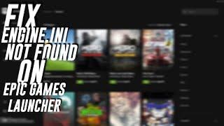 Epic games launcher ‘Engine.ini’ not found| here's how to find it| easy tutorial