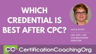 Which Credential is the Best After CPC? | Medical Coding Advice