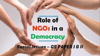 Topic : Role of NGOs in a Democracy | Social Issues | GS Paper I & II| Benefits | Controversies