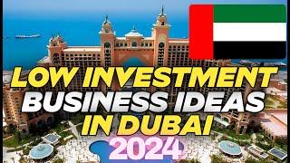  Low Investment Small Business Ideas in Dubai UAE 2024 | Low Cost Business Ideas in Dubai UAE