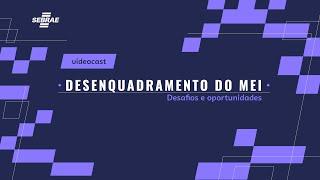 Desenquadramento do MEI – Desafios e oportunidades