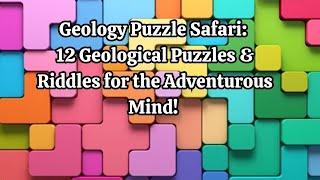 Geology Puzzle Safari 12 Geological Puzzles & Riddles for the Adventurous Mind!