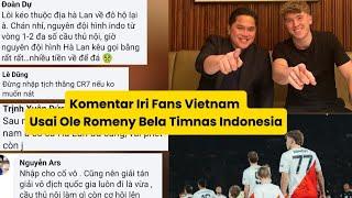 Komentar Iri Fans Vietnam Usai Ole Romeny Bela Timnas Indonesia