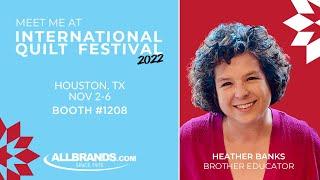 Allbrands.com | International Quilt Fest 2022 w/ Heather Banks