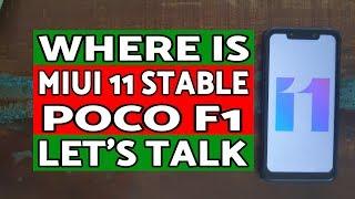 Let's Talk | Where is MIUI 11 Stable For Poco F1? | Discussion