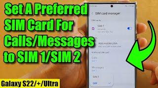 Galaxy S22/S22+/Ultra: How to Set A Preferred SIM Card For Calls/Messages to SIM 1/SIM 2 (Dual SIM)