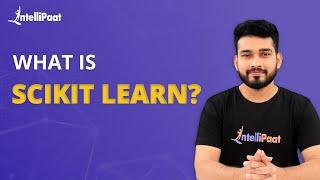 What Is Scikit-Learn | Introduction To Scikit-Learn | Machine Learning Tutorial | Intellipaat