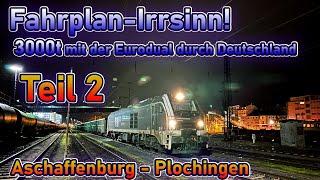 Verrückter Fahrplan! Mit 3000t von Aschaffenburg nach Plochingen mit Umwegen ... | Lokführervlog #34