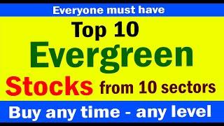 Top 10 Evergreen stocks | Buy any time any level | stocks for lifetime | low risk high return stocks