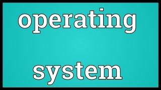 Operating system Meaning